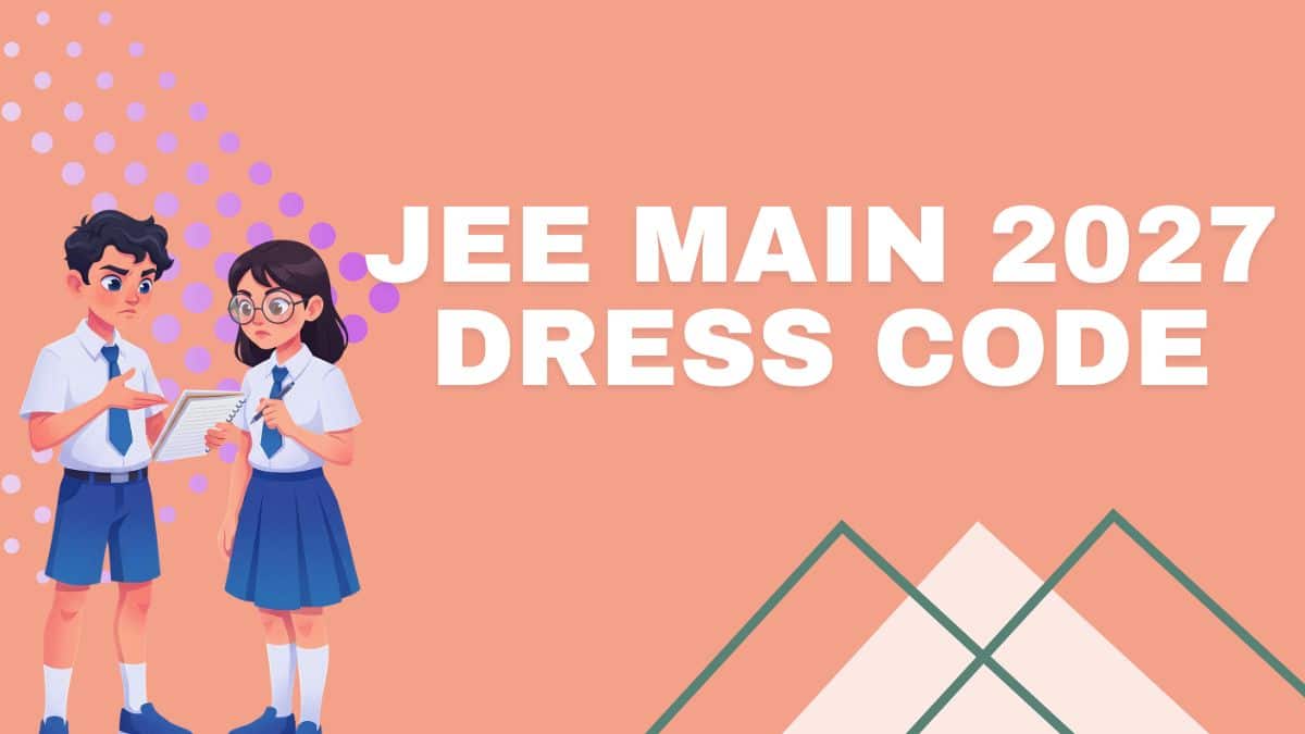 JEE Main 2026 Dress Code for Male & Female Candidates